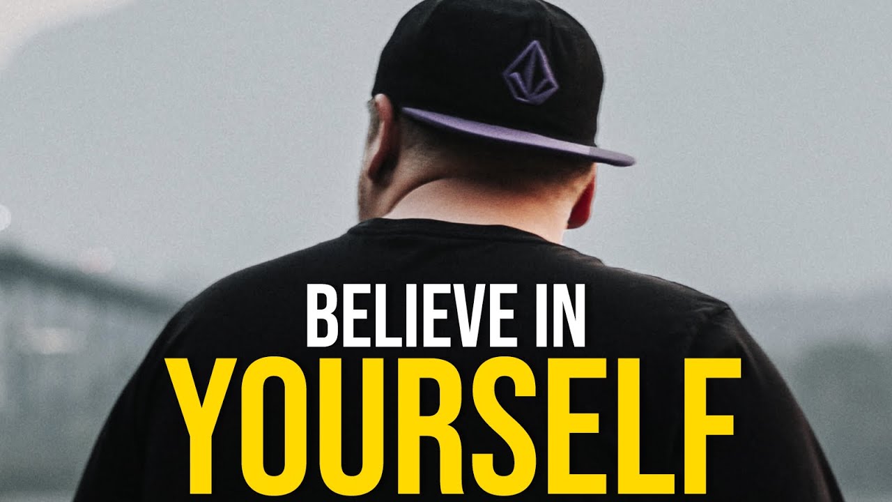 BELIEVE IN YOURSELF FIRST - Best Motivational Video