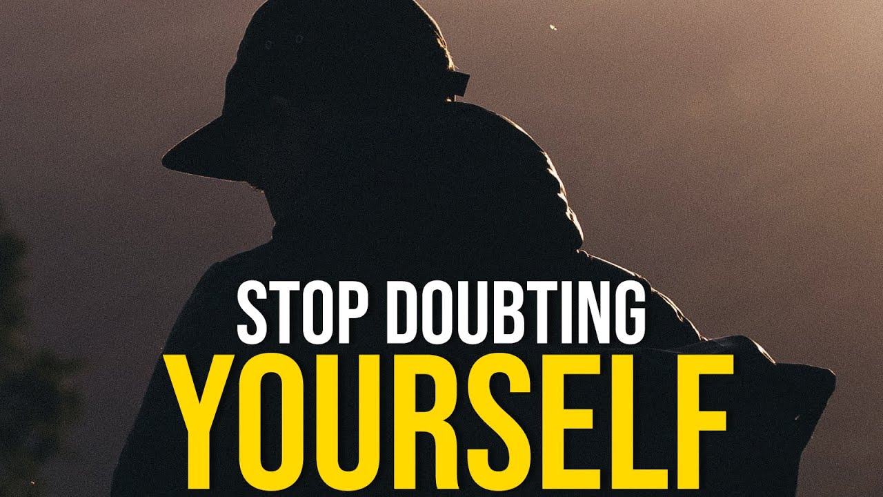 STOP DOUBTING YOURSELF - Best Motivational Video