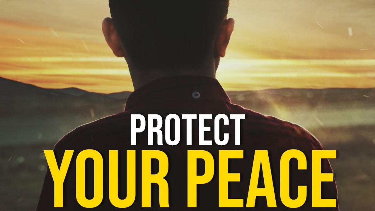 PROTECT YOUR PEACE - Motivational Video
