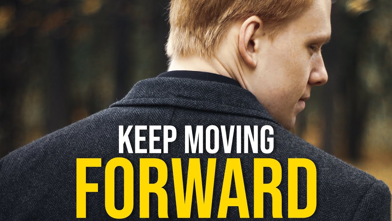 KEEP MOVING FORWARD - Best Motivational Video