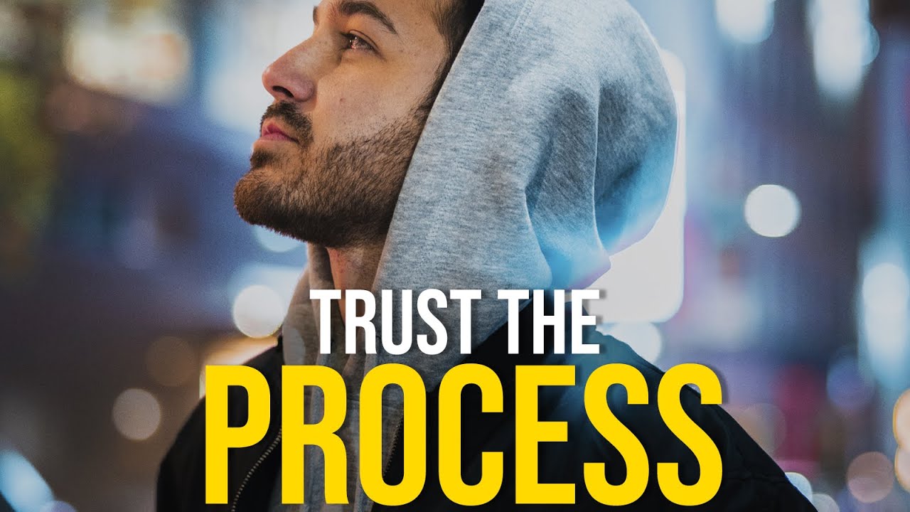 TRUST THE PROCESS - Best Motivational Video