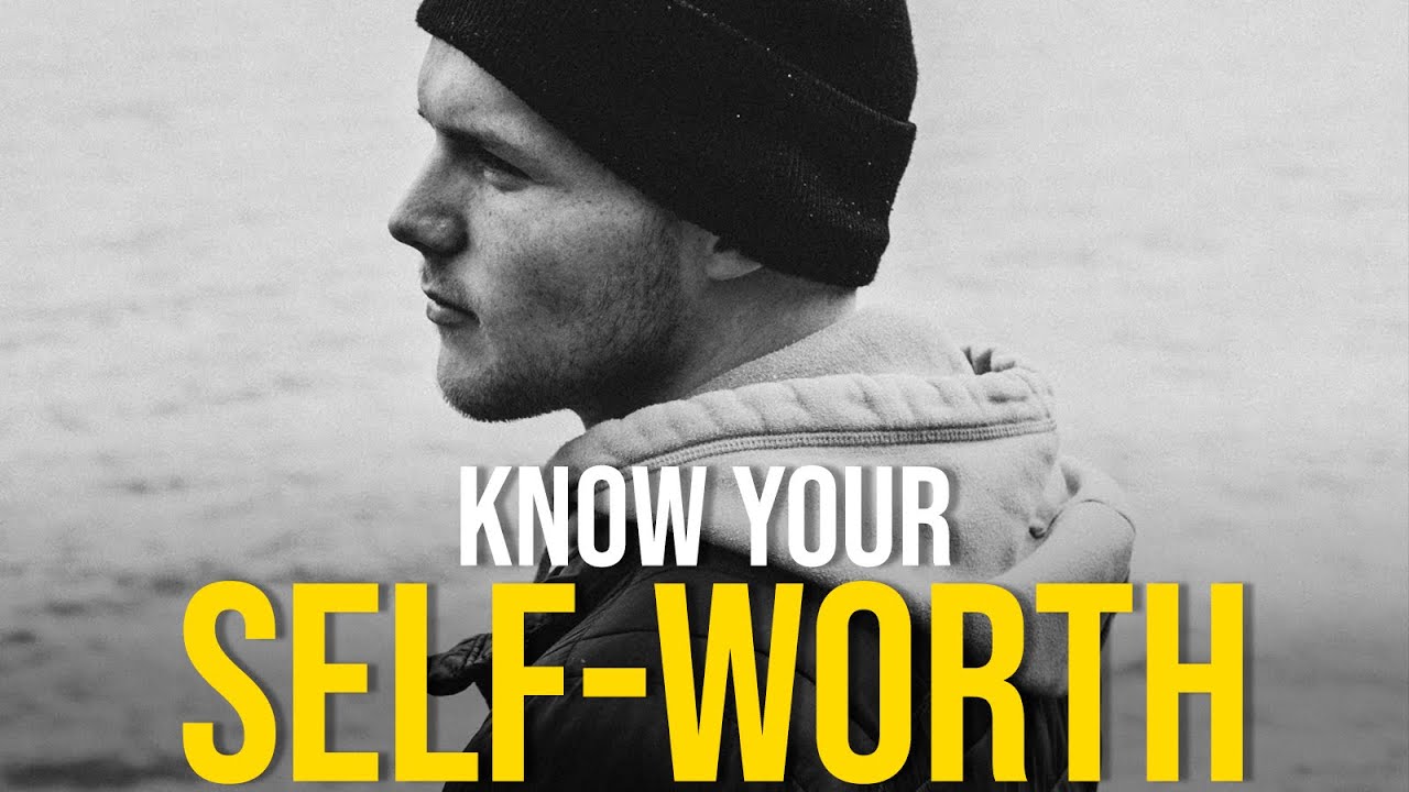 KNOW YOUR SELF-WORTH - Motivational Video