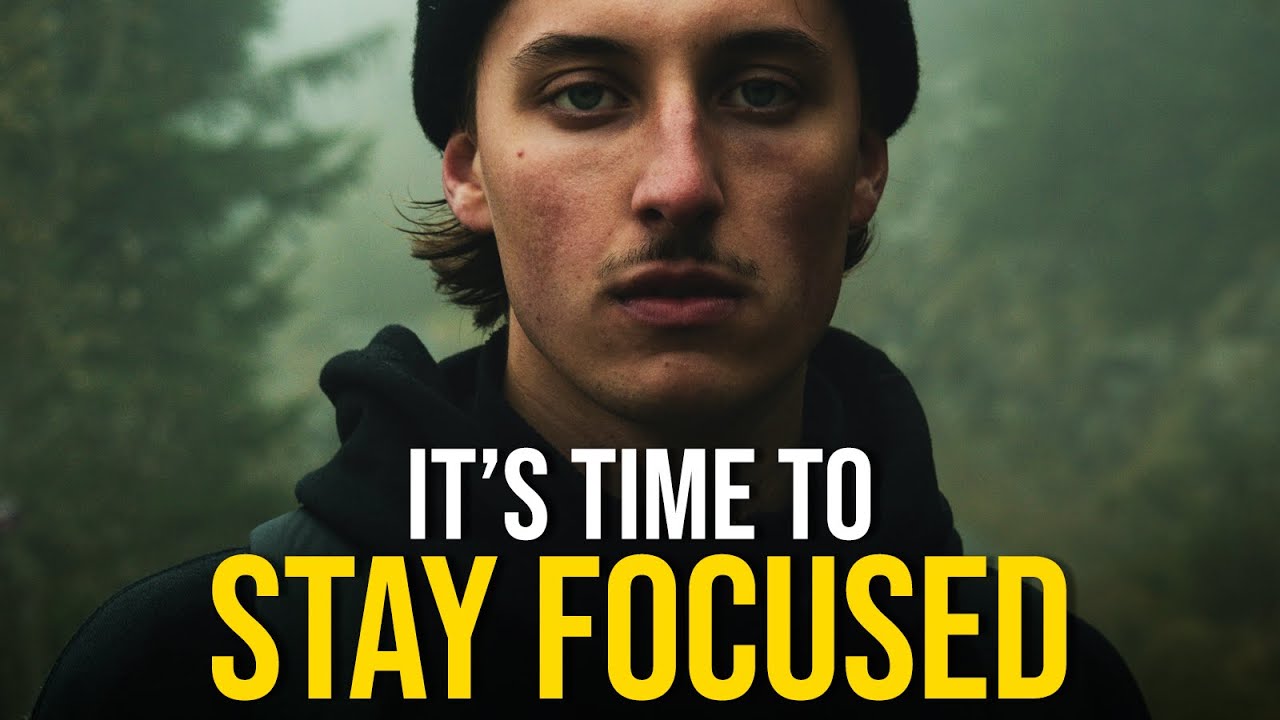 IT'S TIME TO STAY FOCUSED - Best Motivational Video